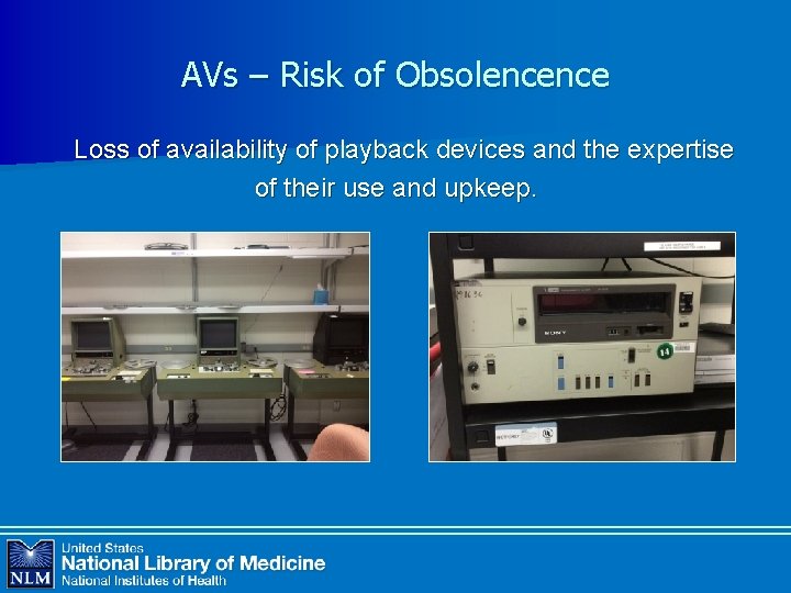 AVs – Risk of Obsolencence Loss of availability of playback devices and the expertise