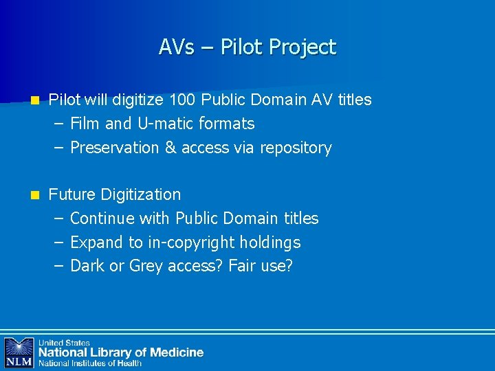 AVs – Pilot Project n Pilot will digitize 100 Public Domain AV titles –