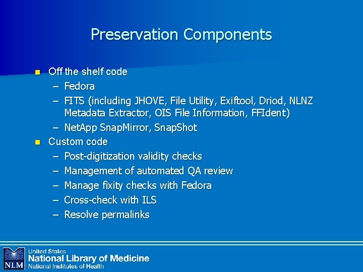 Preservation Components Off the shelf code – Fedora – FITS (including JHOVE, File Utility,