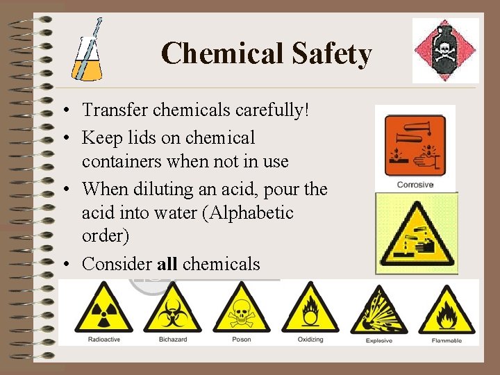 Chemical Safety • Transfer chemicals carefully! • Keep lids on chemical containers when not