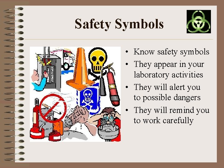 Safety Symbols • Know safety symbols • They appear in your laboratory activities •