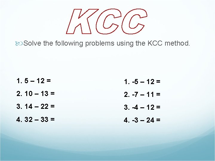  Solve the following problems using the KCC method. 1. 5 – 12 =