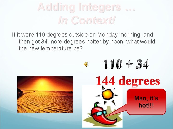 Adding Integers … In Context! If it were 110 degrees outside on Monday morning,