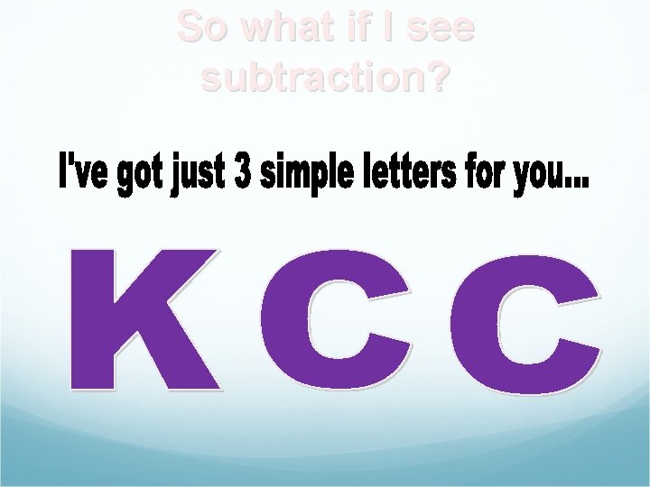 So what if I see subtraction? 
