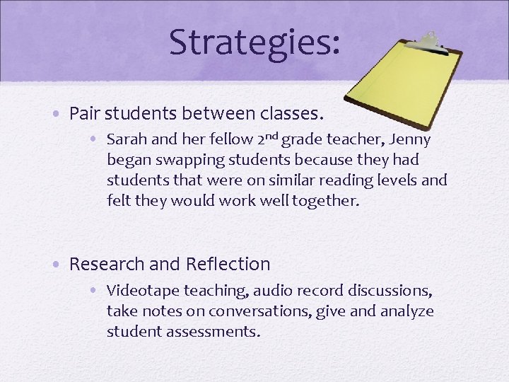 Strategies: • Pair students between classes. • Sarah and her fellow 2 nd grade