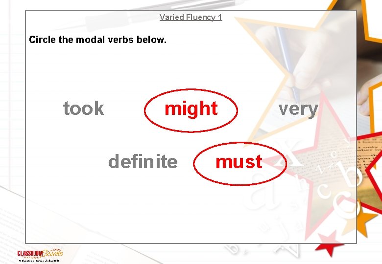 Varied Fluency 1 Circle the modal verbs below. took might definite © Classroom Secrets