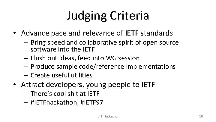 Judging Criteria • Advance pace and relevance of IETF standards – Bring speed and