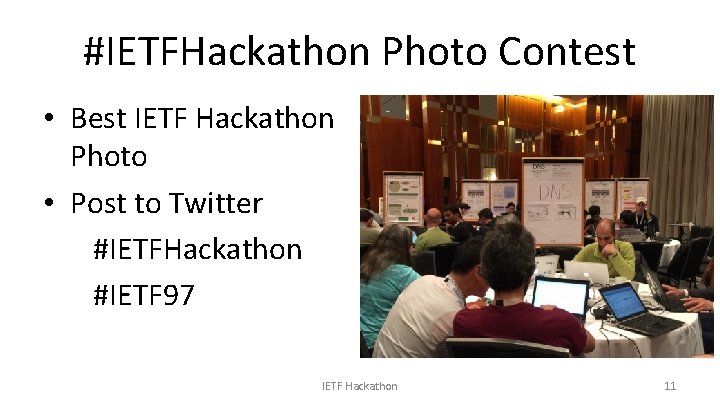 #IETFHackathon Photo Contest • Best IETF Hackathon Photo • Post to Twitter #IETFHackathon #IETF