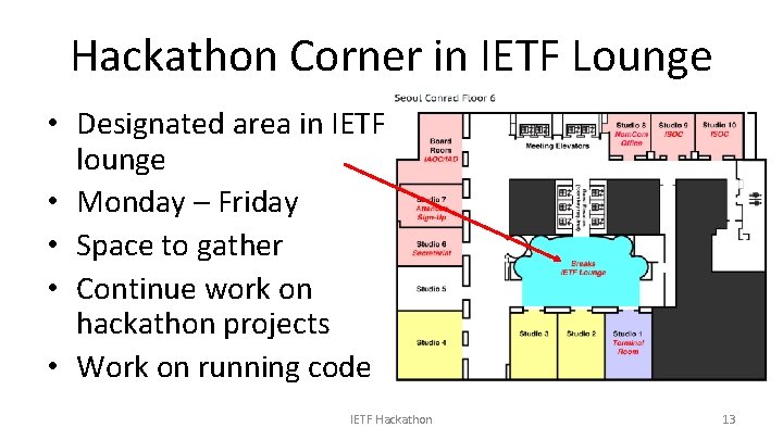 Hackathon Corner in IETF Lounge • Designated area in IETF lounge • Monday –