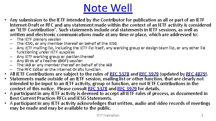 Note Well • Any submission to the IETF intended by the Contributor for publication