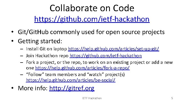 Collaborate on Code https: //github. com/ietf-hackathon • Git/Git. Hub commonly used for open source