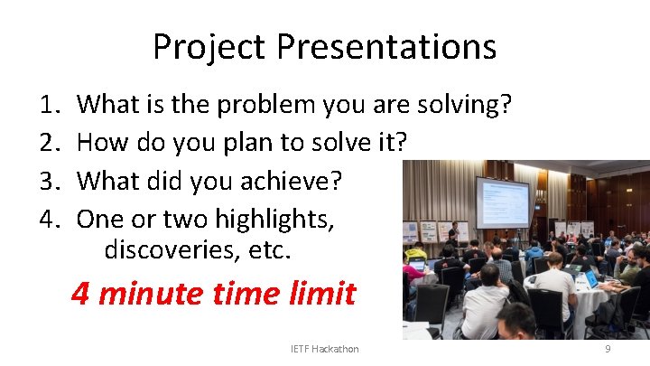 Project Presentations 1. 2. 3. 4. What is the problem you are solving? How