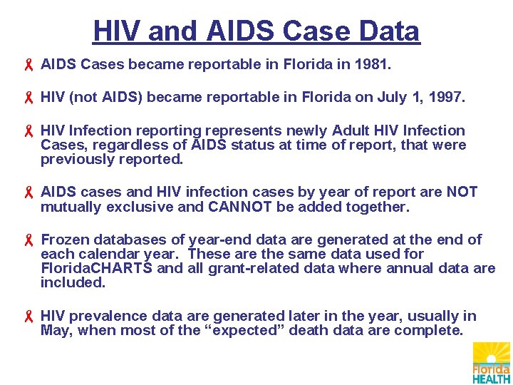 HIV and AIDS Case Data AIDS Cases became reportable in Florida in 1981. HIV