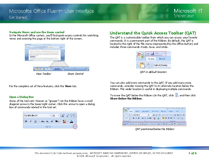 Navigate Views and use the Zoom control In the Microsoft Office system, you’ll find