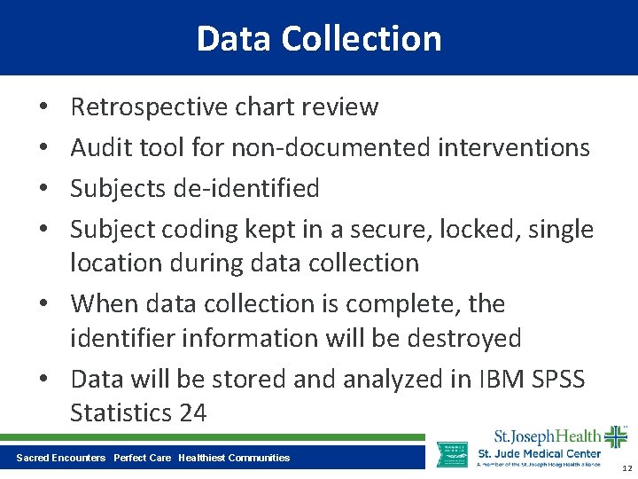 Data Collection Retrospective chart review Audit tool for non-documented interventions Subjects de-identified Subject coding