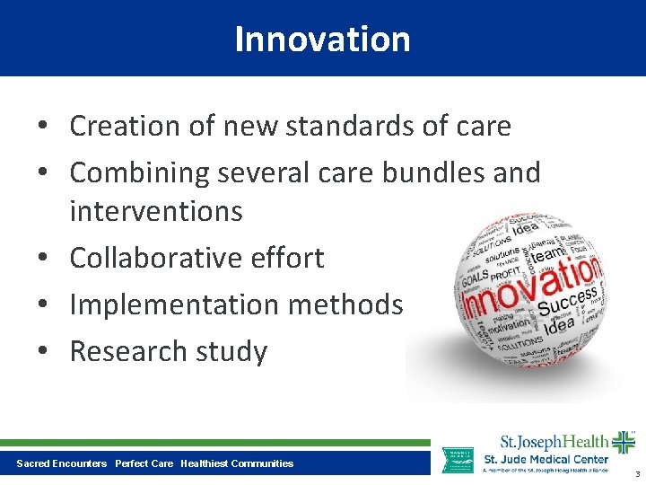 Innovation • Creation of new standards of care • Combining several care bundles and