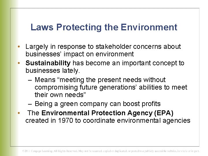 Laws Protecting the Environment • Largely in response to stakeholder concerns about businesses’ impact