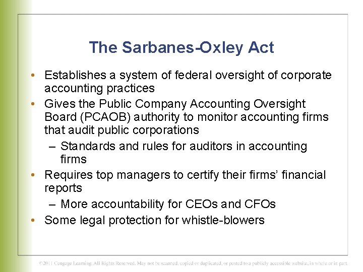 The Sarbanes-Oxley Act • Establishes a system of federal oversight of corporate accounting practices