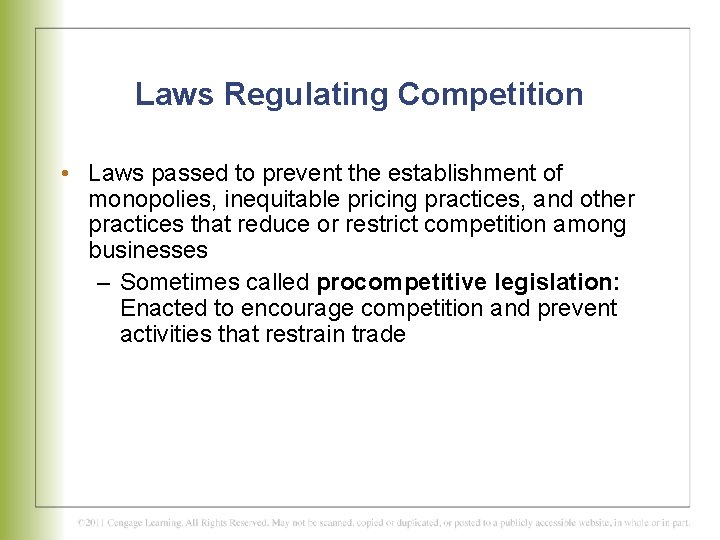 Laws Regulating Competition • Laws passed to prevent the establishment of monopolies, inequitable pricing