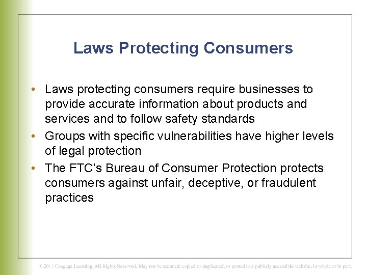 Laws Protecting Consumers • Laws protecting consumers require businesses to provide accurate information about