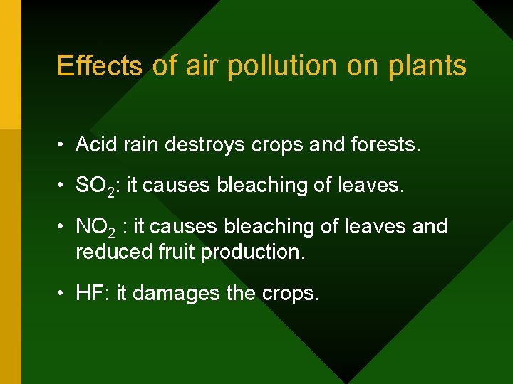 Effects of air pollution on plants • Acid rain destroys crops and forests. • Effects of air pollution on plants • Acid rain destroys crops and forests. •