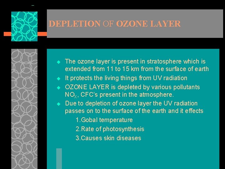 DEPLETION OF OZONE LAYER u u The ozone layer is present in stratosphere which