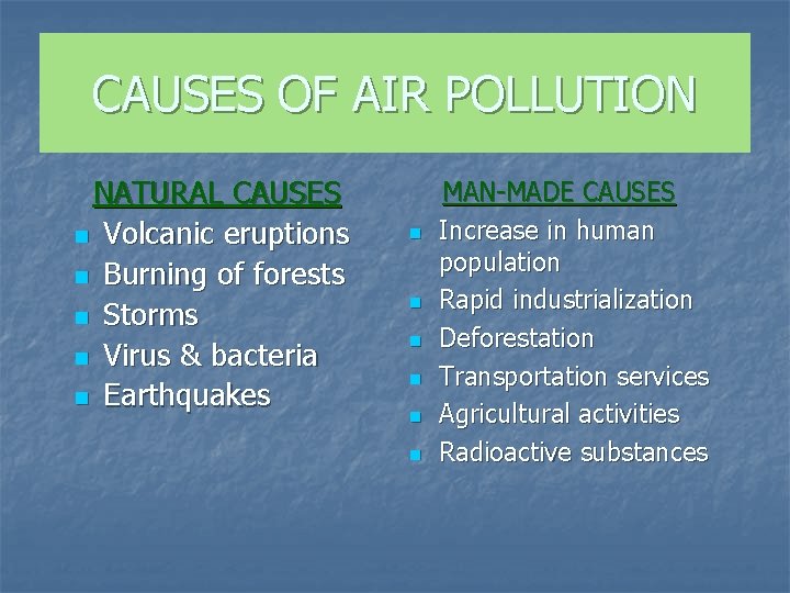 CAUSES OF AIR POLLUTION NATURAL CAUSES n Volcanic eruptions n Burning of forests n