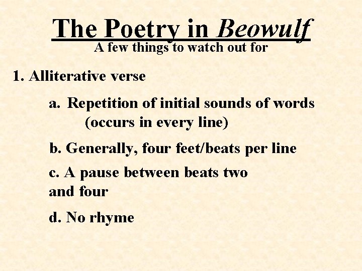 The Poetry in Beowulf A few things to watch out for 1. Alliterative verse
