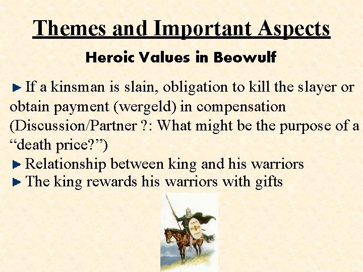 Themes and Important Aspects Heroic Values in Beowulf If a kinsman is slain, obligation