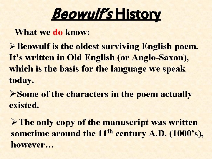 Beowulf’s History What we do know: ØBeowulf is the oldest surviving English poem. It’s