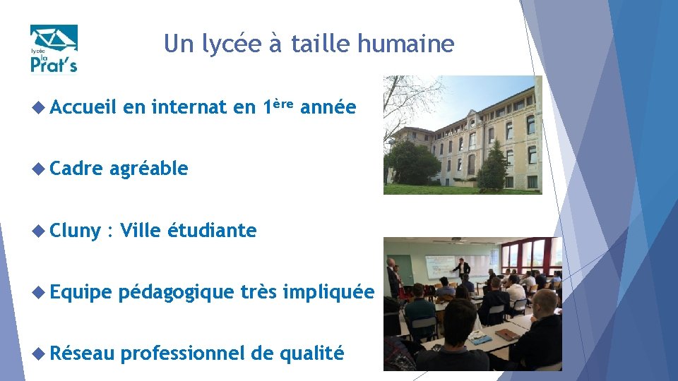 Un lycée à taille humaine Accueil en internat en 1ère année Cadre agréable Cluny