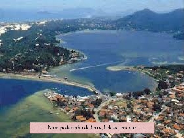 Num pedacinho de terra, beleza sem par 