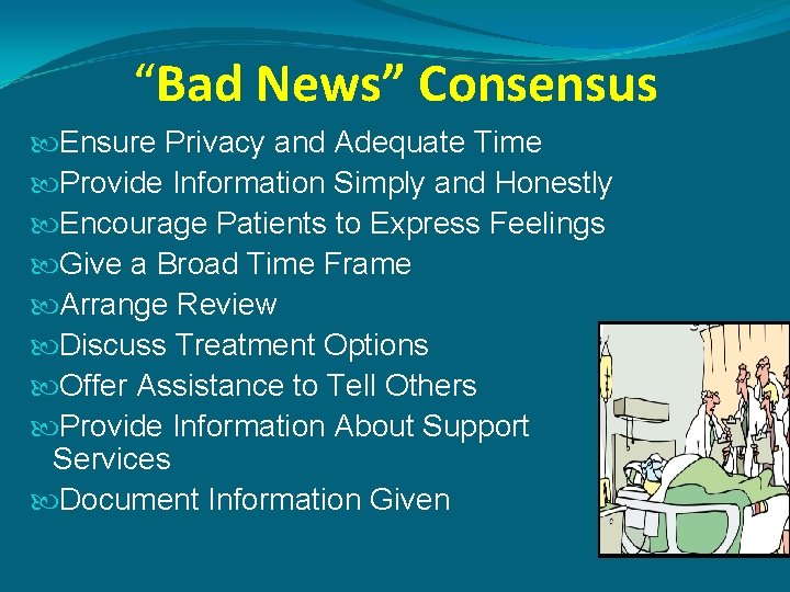 “Bad News” Consensus Ensure Privacy and Adequate Time Provide Information Simply and Honestly Encourage