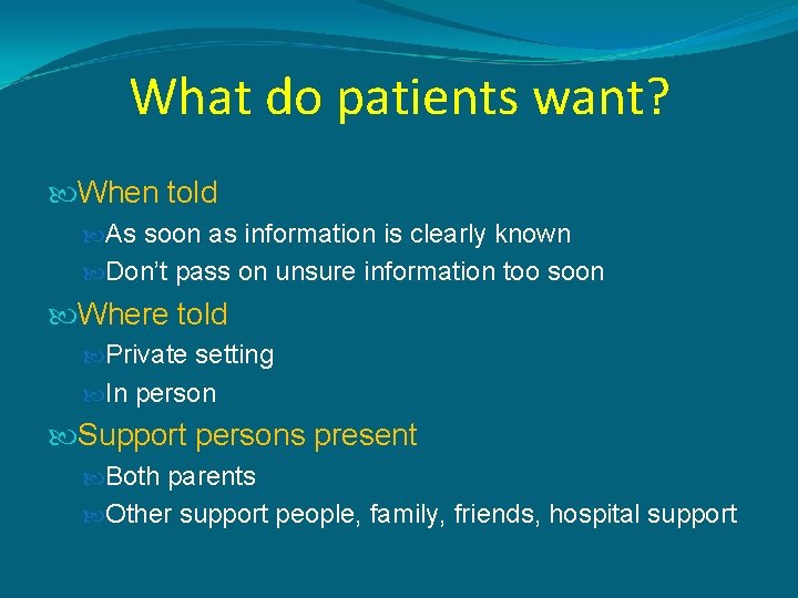 What do patients want? When told As soon as information is clearly known Don’t