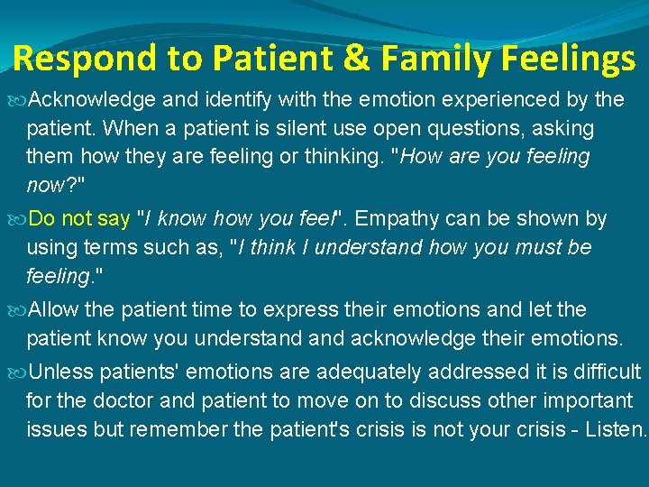 Respond to Patient & Family Feelings Acknowledge and identify with the emotion experienced by