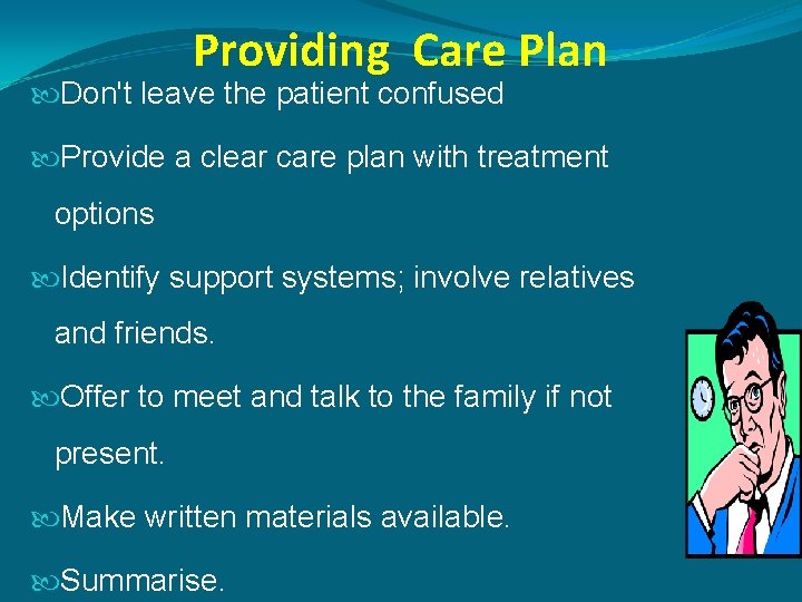 Providing Care Plan Don't leave the patient confused Provide a clear care plan with