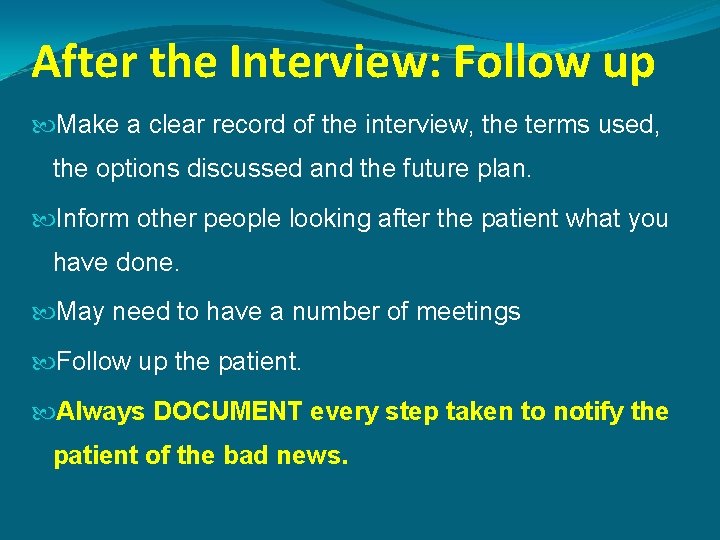 After the Interview: Follow up Make a clear record of the interview, the terms