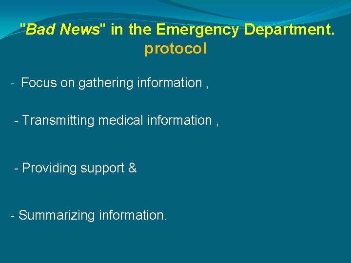 "Bad News" in the Emergency Department. protocol - Focus on gathering information , -