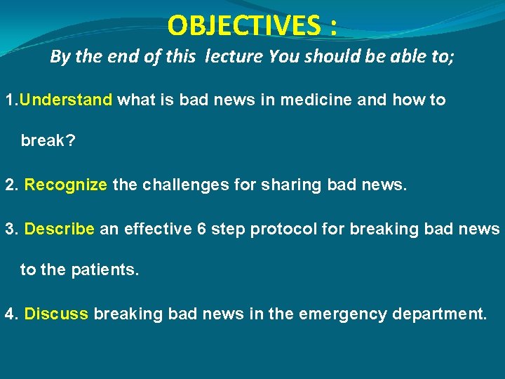 OBJECTIVES : By the end of this lecture You should be able to; 1.