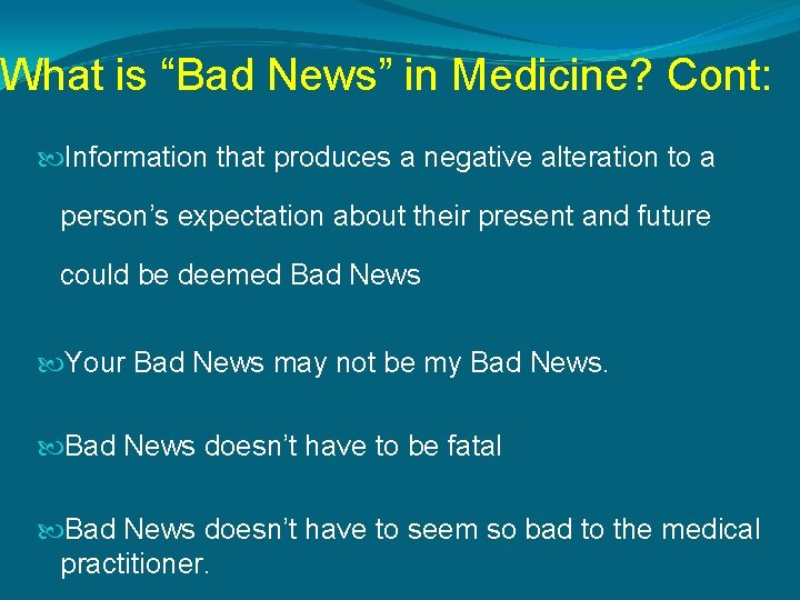 What is “Bad News” in Medicine? Cont: Information that produces a negative alteration to