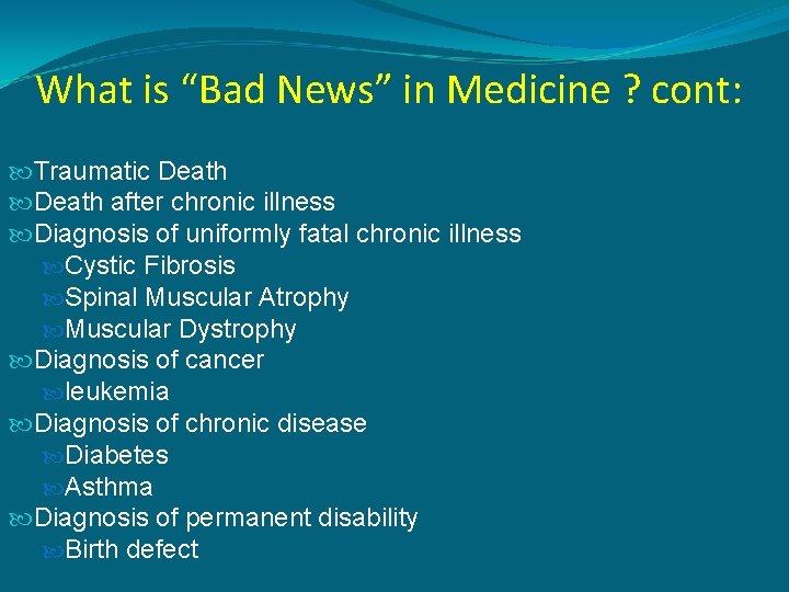 What is “Bad News” in Medicine ? cont: Traumatic Death after chronic illness Diagnosis