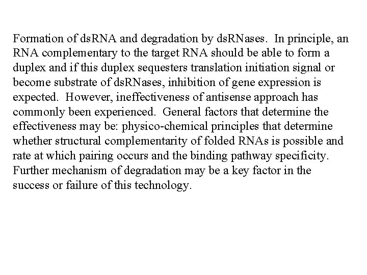 Formation of ds. RNA and degradation by ds. RNases. In principle, an RNA complementary