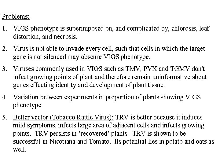 Problems: 1. VIGS phenotype is superimposed on, and complicated by, chlorosis, leaf distortion, and