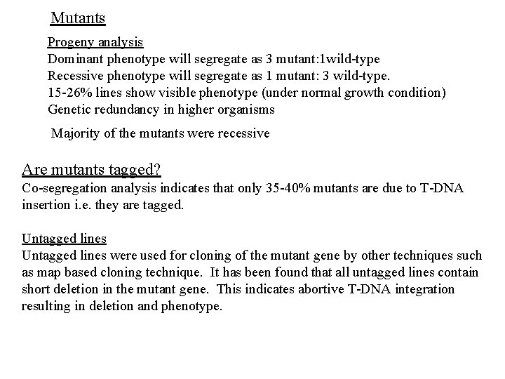 Mutants Progeny analysis Dominant phenotype will segregate as 3 mutant: 1 wild-type Recessive phenotype