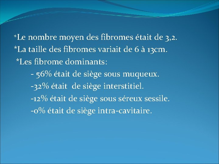 *Le nombre moyen des fibromes était de 3, 2. *La taille des fibromes variait