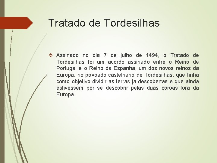 Tratado de Tordesilhas Assinado no dia 7 de julho de 1494, o Tratado de