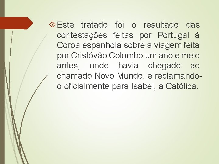  Este tratado foi o resultado das contestações feitas por Portugal à Coroa espanhola