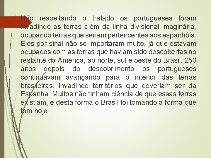  Não respeitando o tratado os portugueses foram invadindo as terras além da linha