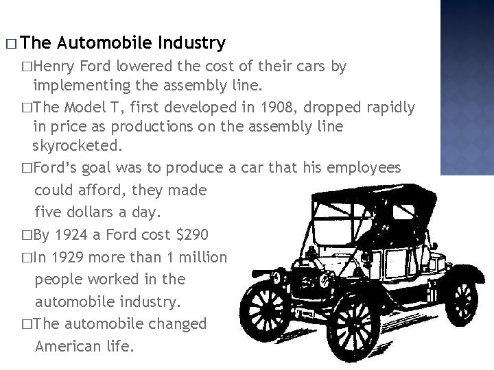 � The Automobile Industry �Henry Ford lowered the cost of their cars by implementing