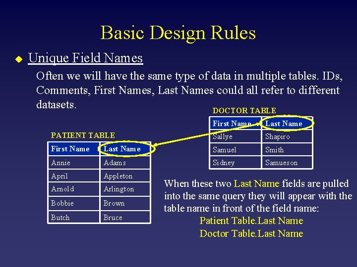 Basic Design Rules u Unique Field Names Often we will have the same type